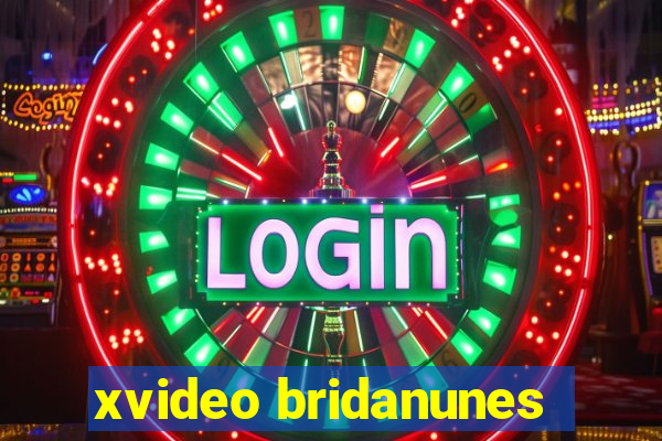 xvideo bridanunes